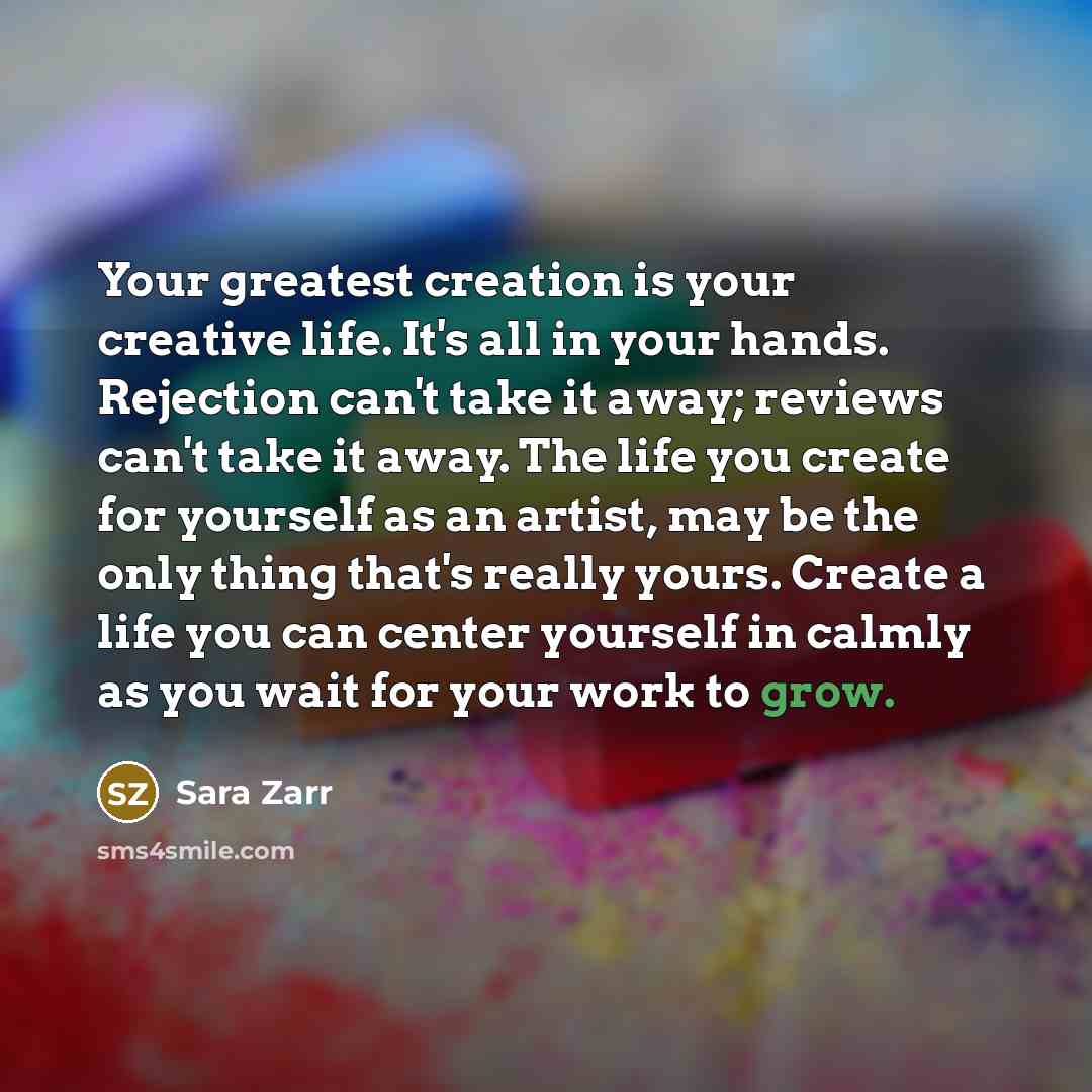“Your greatest creation is your creative life. It's all in…” quote by Sara Zarr