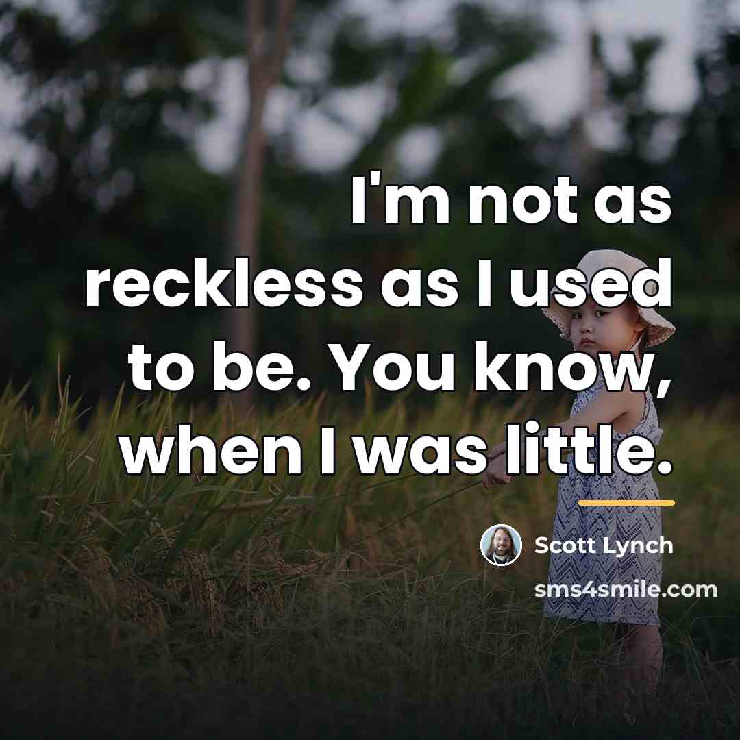 “I'm not as reckless as I used to be. You…” quote by Scott Lynch
