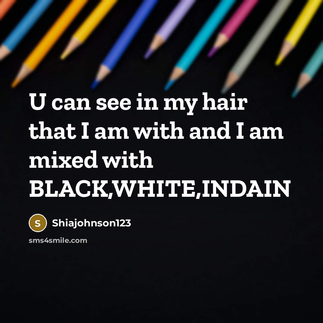 “U can see in my hair that I am with…” quote by Shiajohnson123