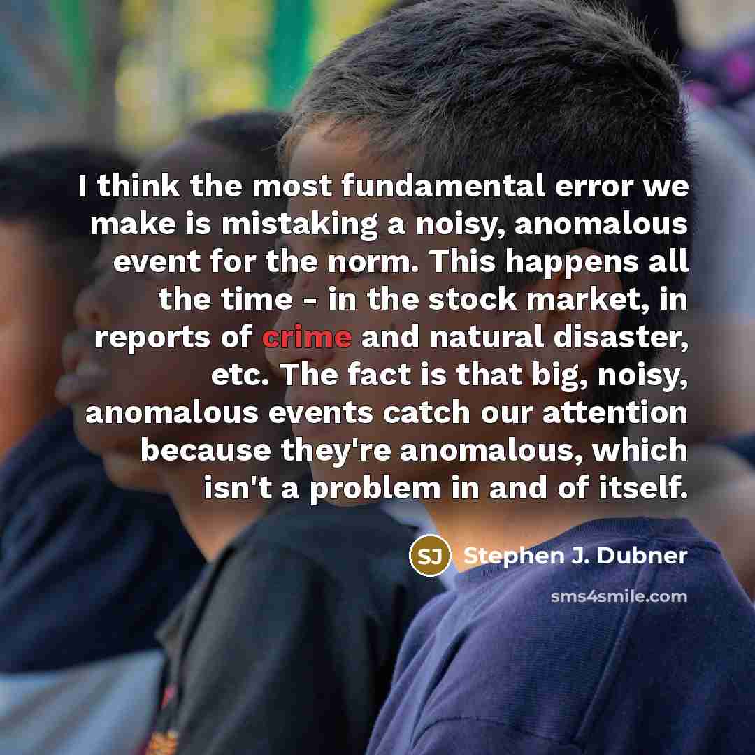 “I think the most fundamental error we make is mistaking…” quote by Stephen J. Dubner