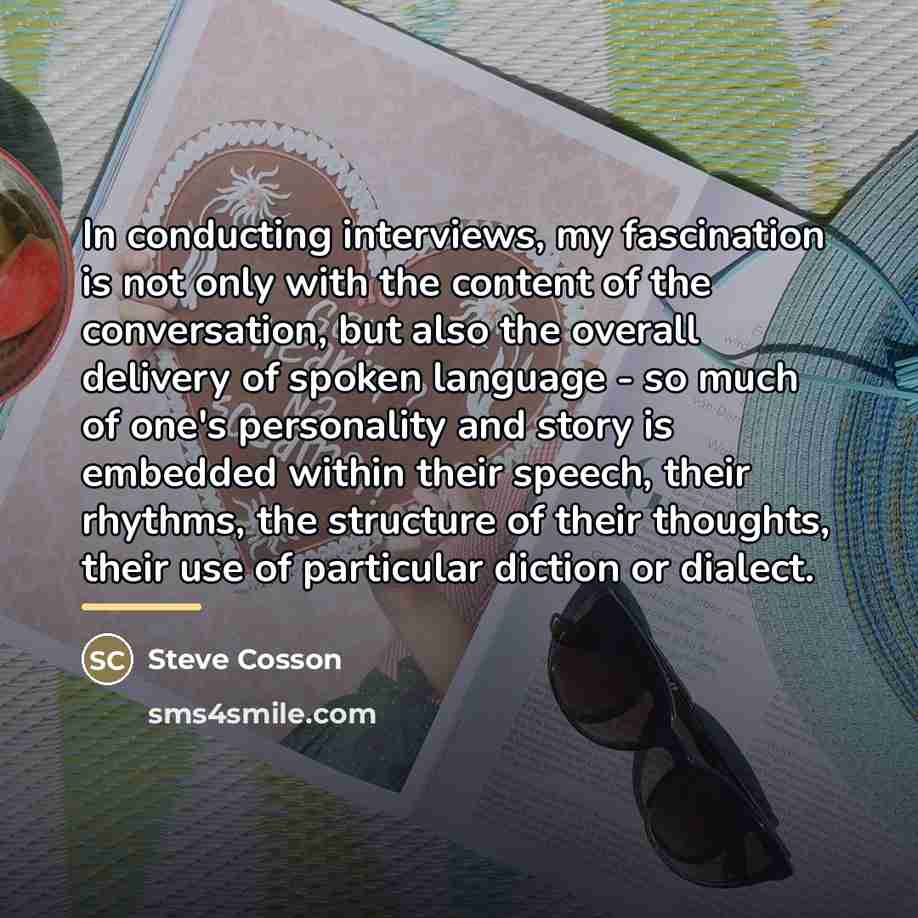 “In conducting interviews, my fascination is not only with the…” quote by Steve Cosson