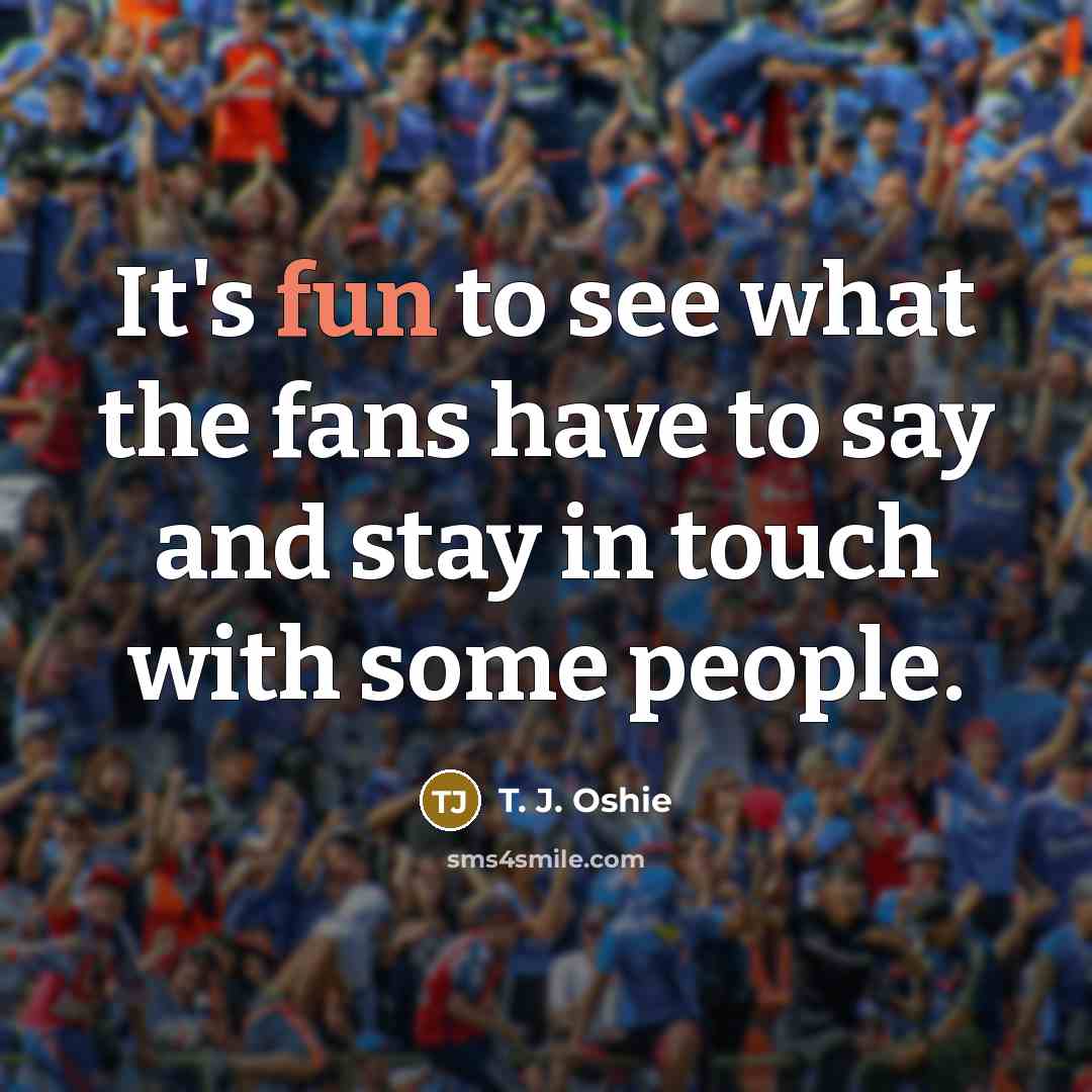 “It's fun to see what the fans have to say…” quote by T. J. Oshie