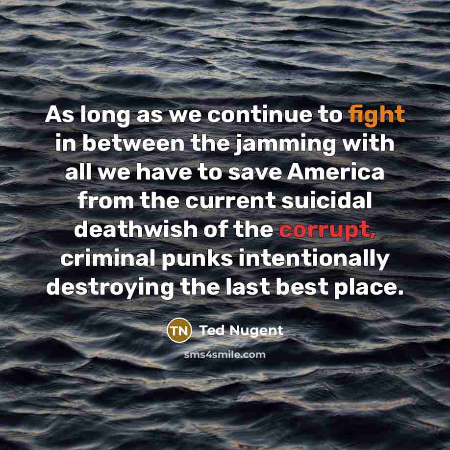 “As long as we continue to fight in between the…” quote by Ted Nugent