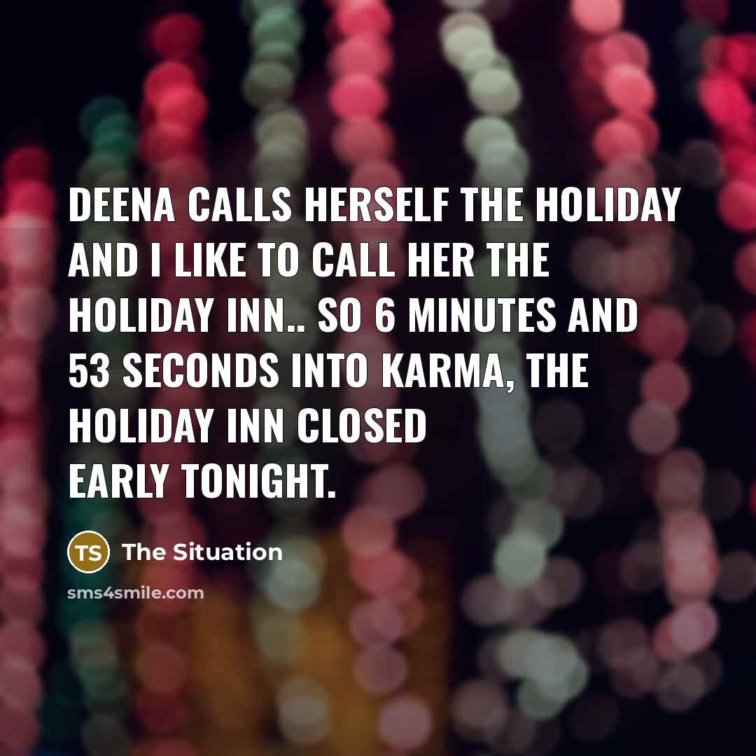 “Deena calls herself The Holiday and I like to call…” quote by The Situation