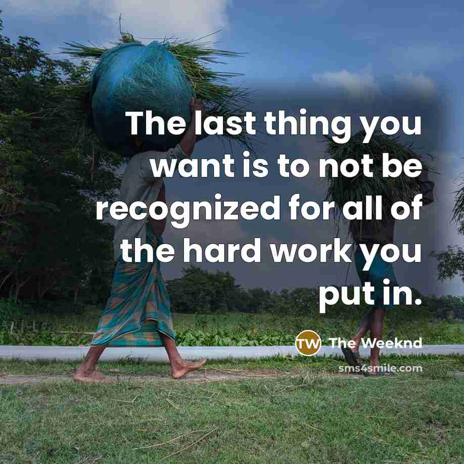 “The last thing you want is to not be recognized…” quote by The Weeknd