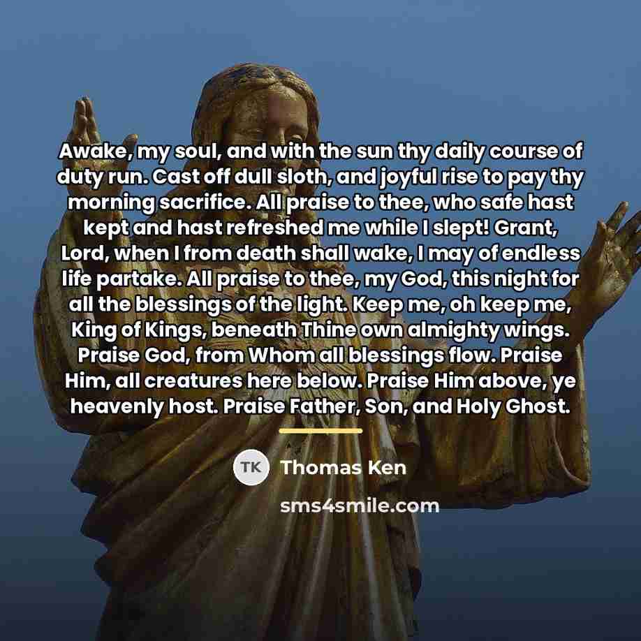 “Awake, my soul, and with the sun thy daily course…” quote by Thomas Ken