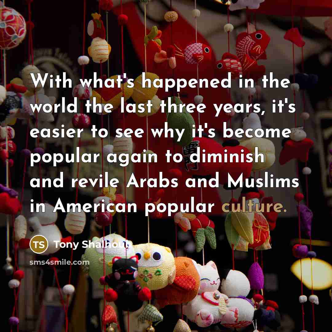 “With what's happened in the world the last three years,…” quote by Tony Shalhoub