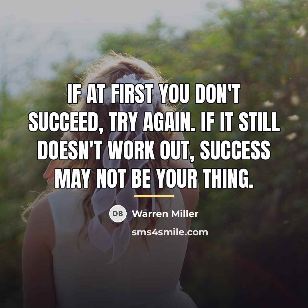 “If at first you don't succeed, try again. If it…” quote by Warren Miller