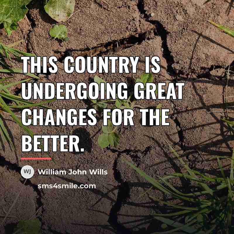 “This country is undergoing great changes for the better.…” quote by William John Wills