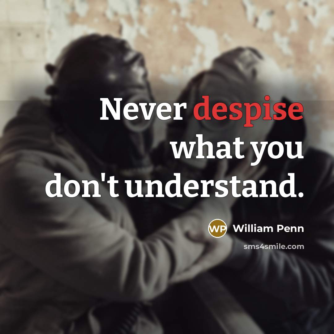 “Never despise what you don't understand.…” quote by William Penn