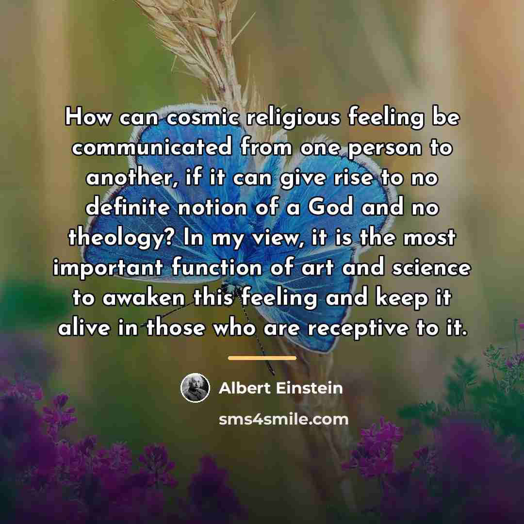 “How can cosmic religious feeling be communicated from one person…” quote by Albert Einstein