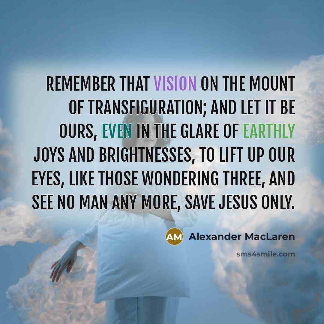 “Remember that vision on the Mount of Transfiguration; and let…” quote by Alexander MacLaren