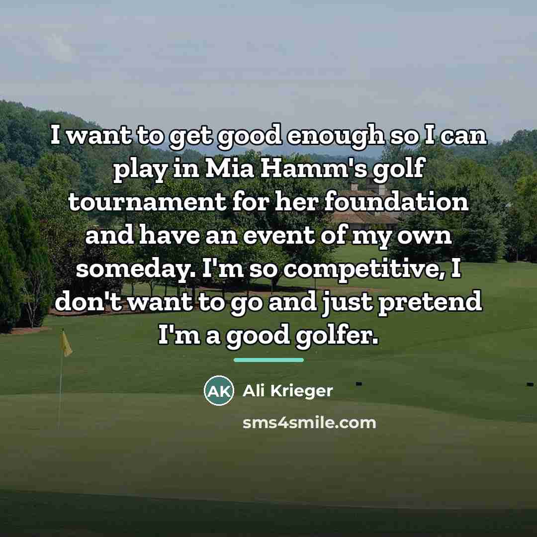 “I want to get good enough so I can play…” quote by Ali Krieger