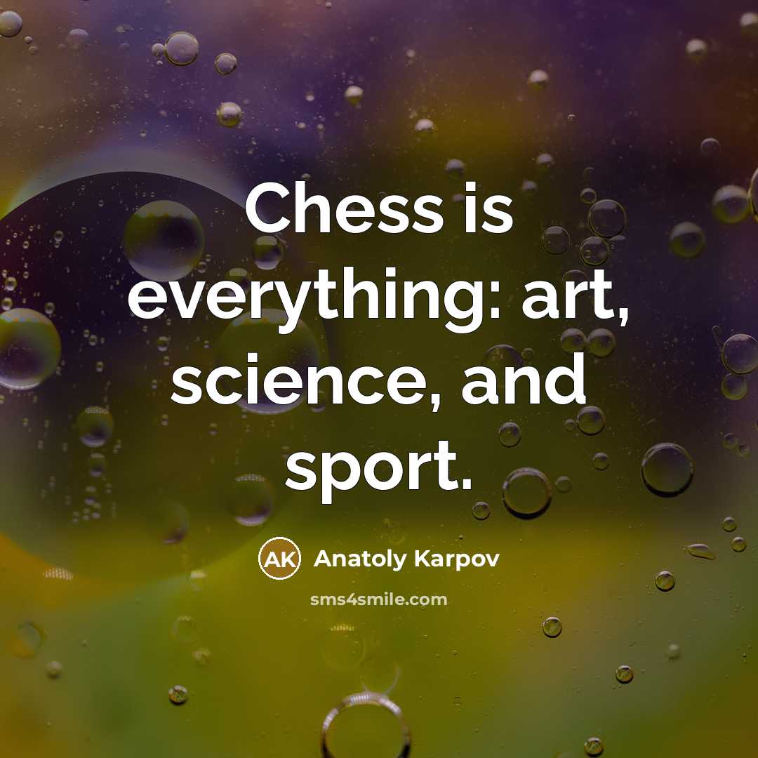 “Chess is everything: art, science, and sport.…” quote by Anatoly Karpov