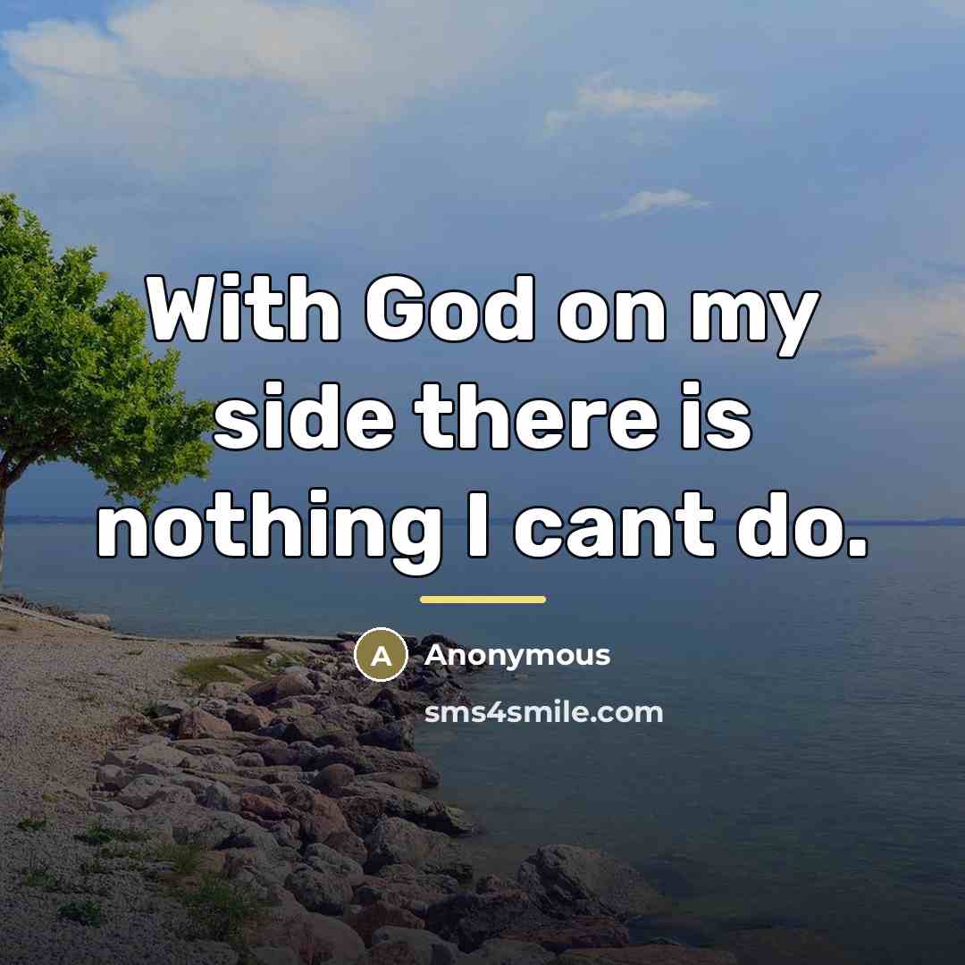 “With God on my side there is nothing I cant…” quote by Anonymous