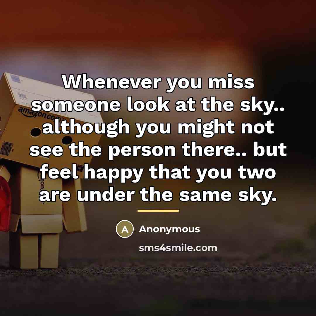 “Whenever you miss someone look at the sky.. although you…” quote by Anonymous