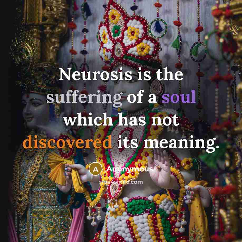 “Neurosis is the suffering of a soul which has not…” quote by Anonymous