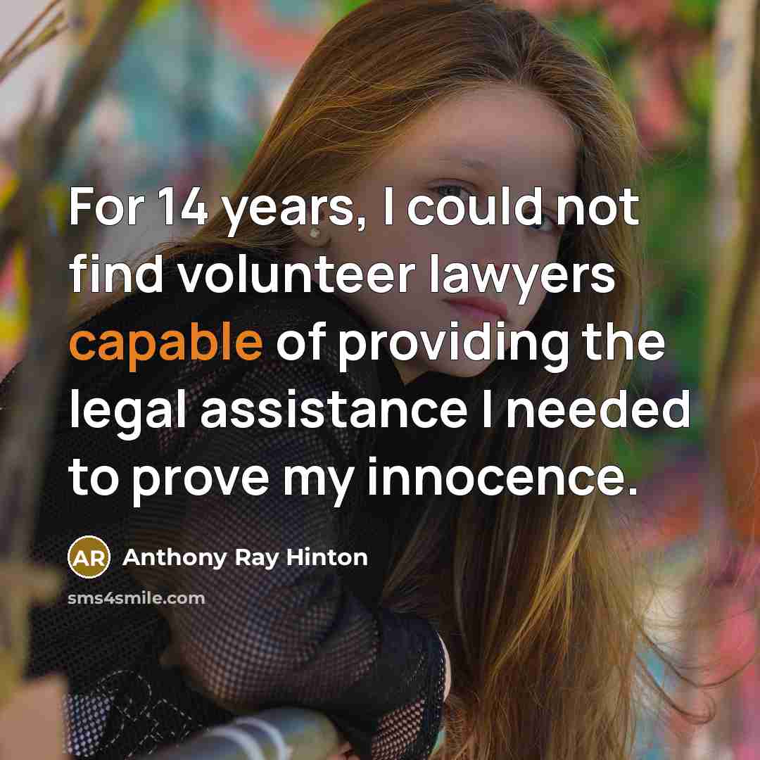 “For 14 years, I could not find volunteer lawyers capable…” quote by Anthony Ray Hinton