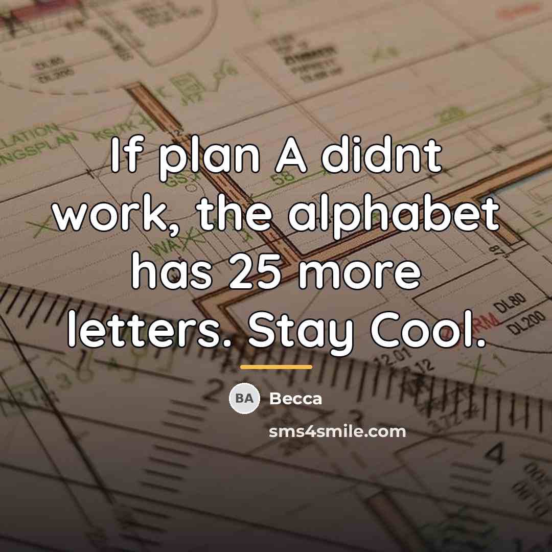 “If plan A didnt work, the alphabet has 25 more…” quote by Becca