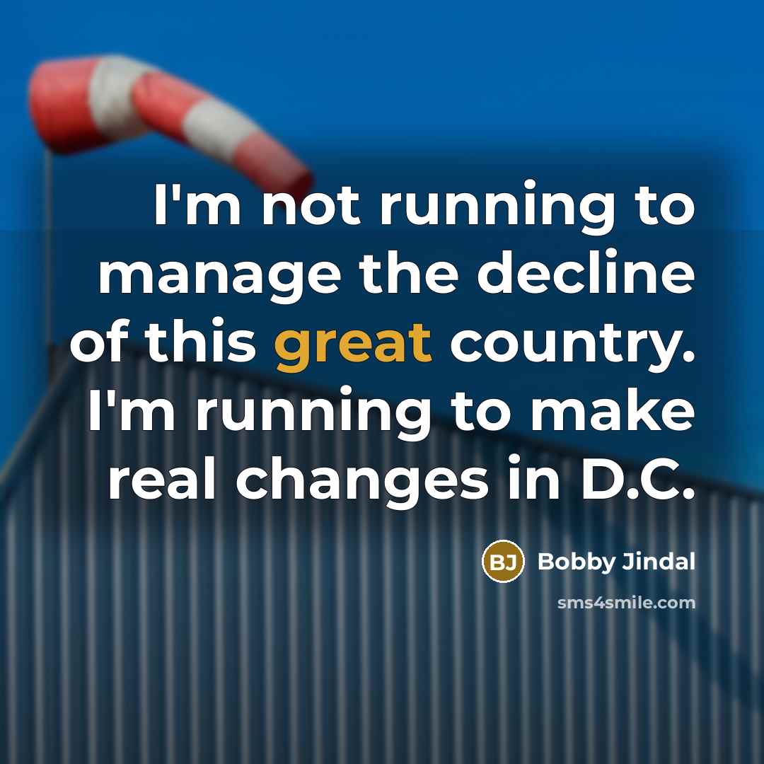 “I'm not running to manage the decline of this great…” quote by Bobby Jindal