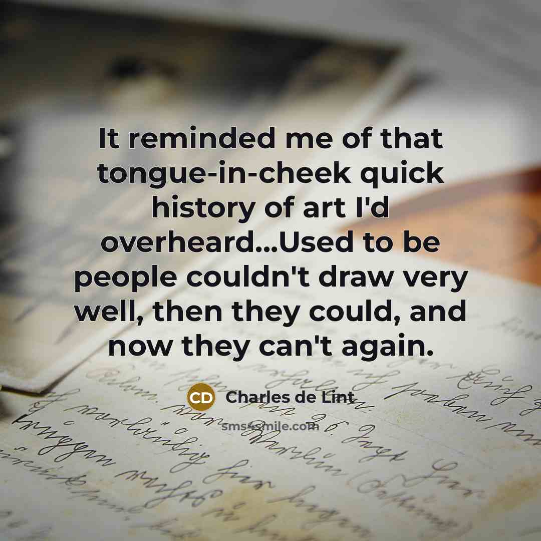 “It reminded me of that tongue-in-cheek quick history of art…” quote by Charles de Lint