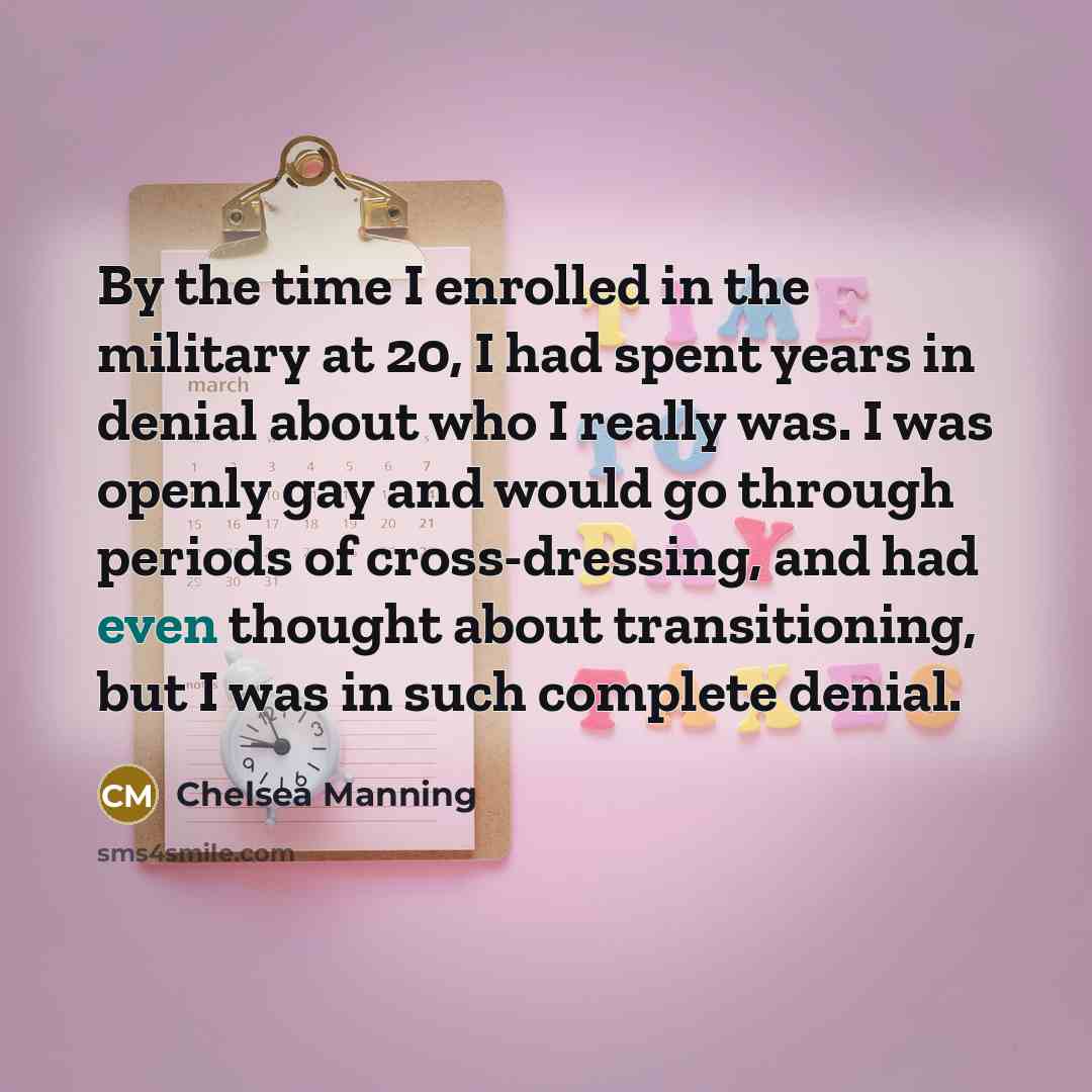 “By the time I enrolled in the military at 20,…” quote by Chelsea Manning