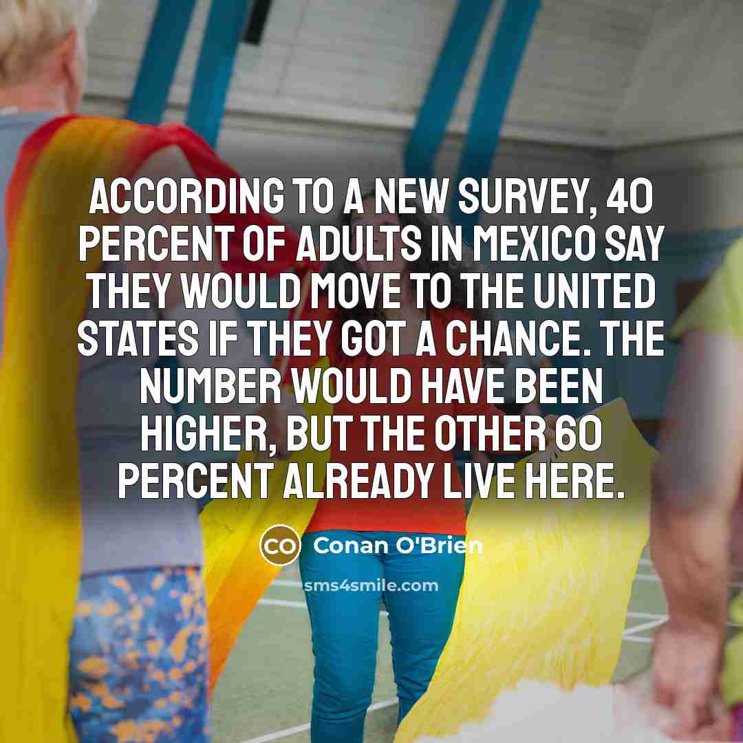 “According to a new survey, 40 percent of adults in…” quote by Conan O'Brien