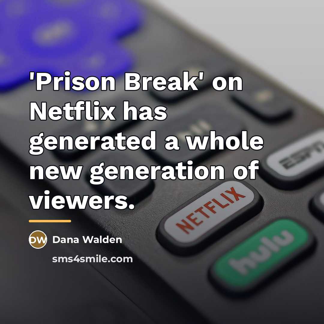 “'Prison Break' on Netflix has generated a whole new generation…” quote by Dana Walden