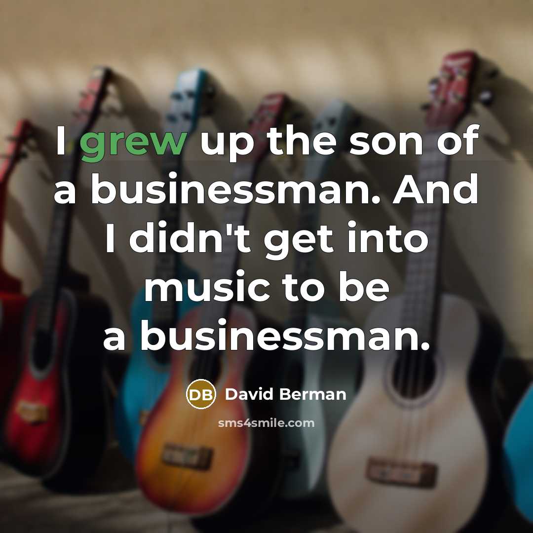 “I grew up the son of a businessman. And I…” quote by David Berman
