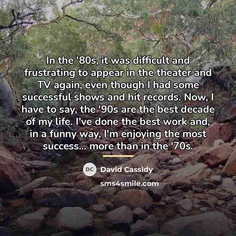 “In the '80s, it was difficult and frustrating to appear…” quote by David Cassidy
