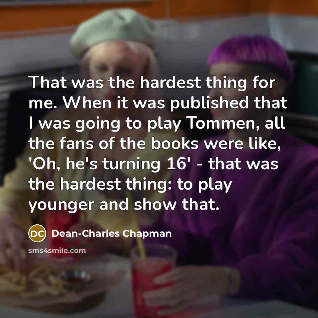 “That was the hardest thing for me. When it was…” quote by Dean-Charles Chapman