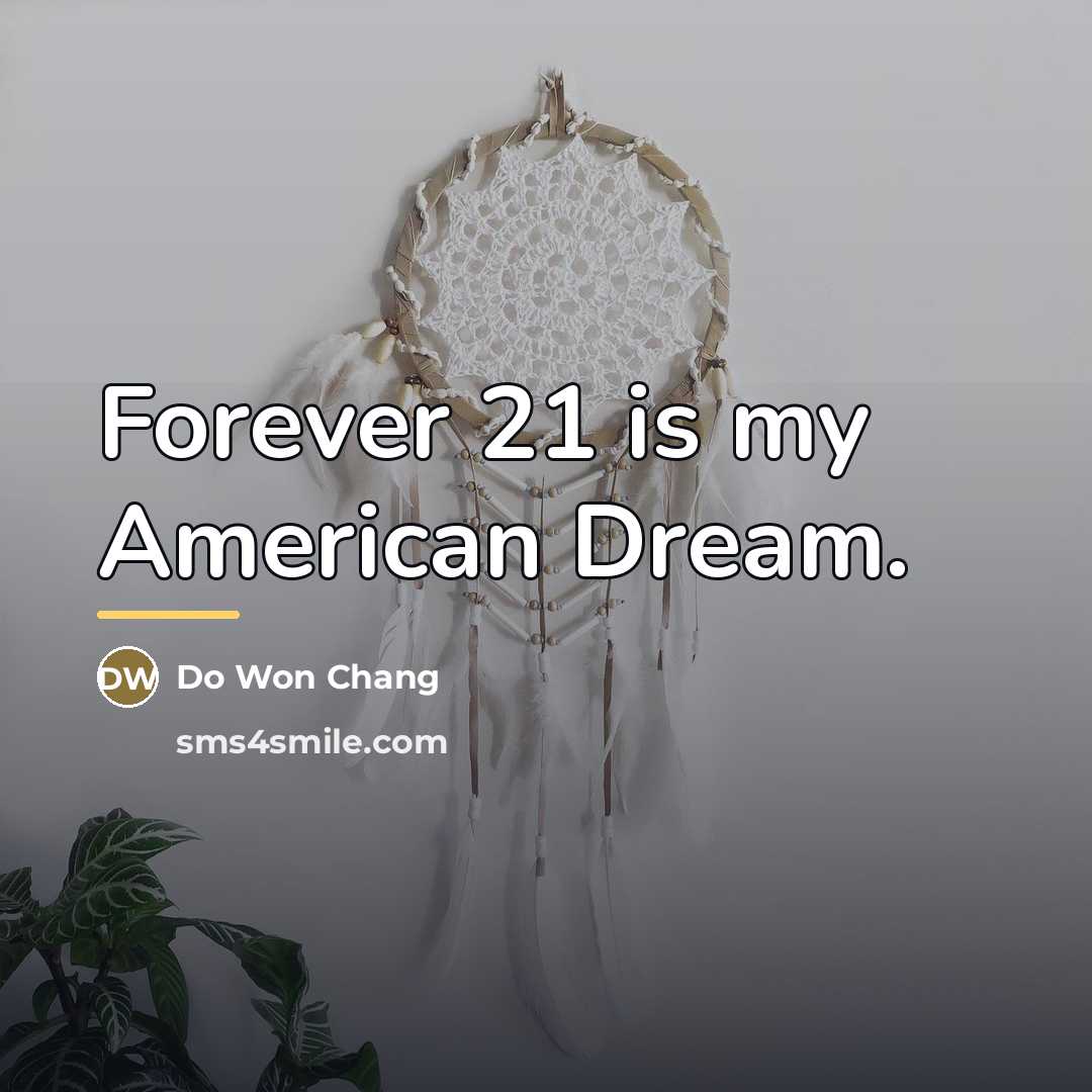 “Forever 21 is my American Dream.…” quote by Do Won Chang