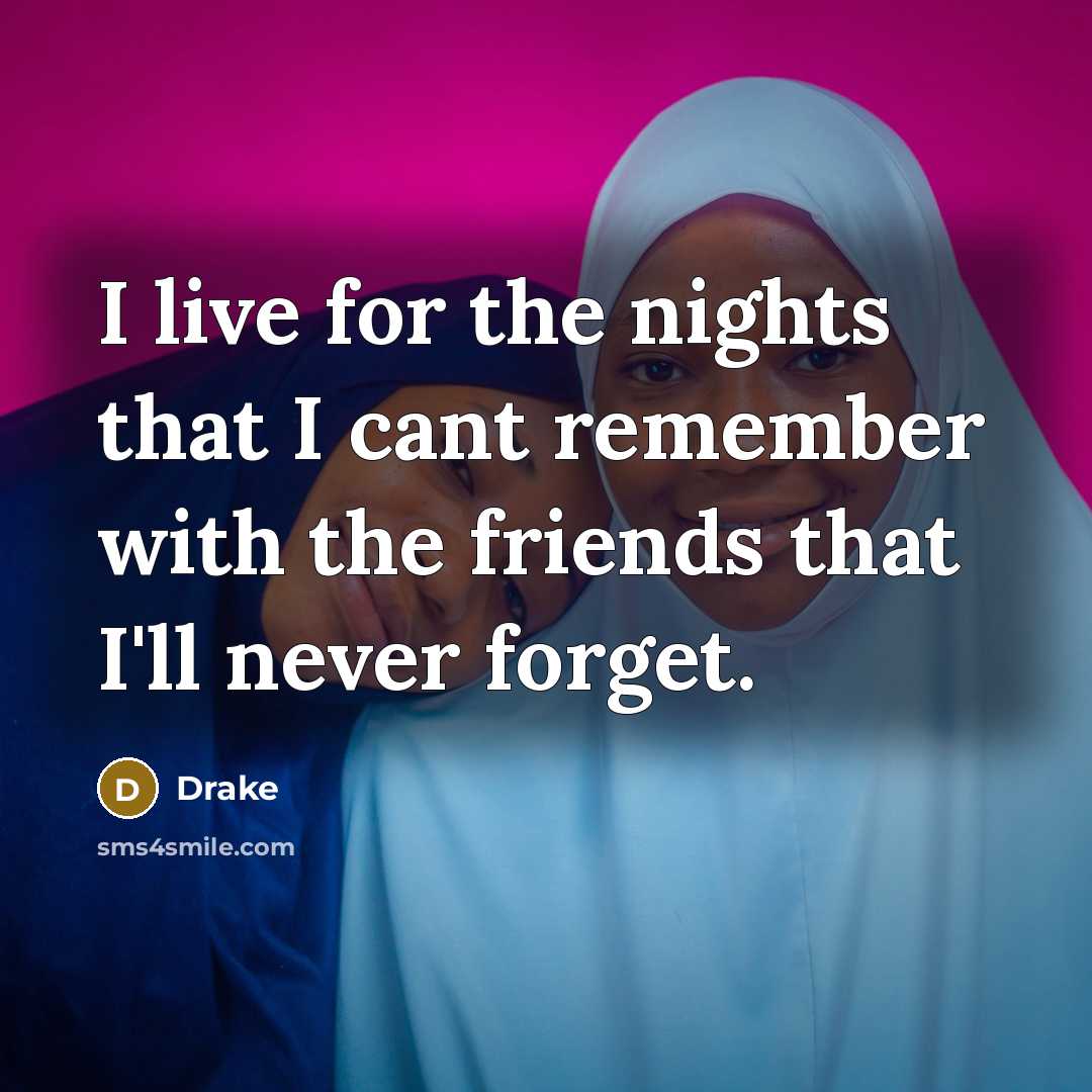 “I live for the nights that I cant remember with…” quote by Drake
