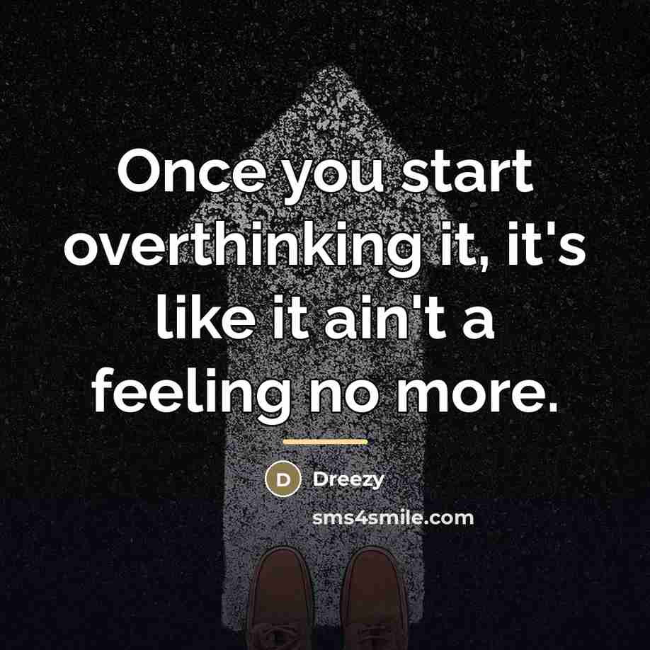 “Once you start overthinking it, it's like it ain't a…” quote by Dreezy