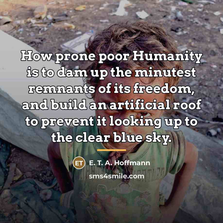 “How prone poor Humanity is to dam up the minutest…” quote by E. T. A. Hoffmann