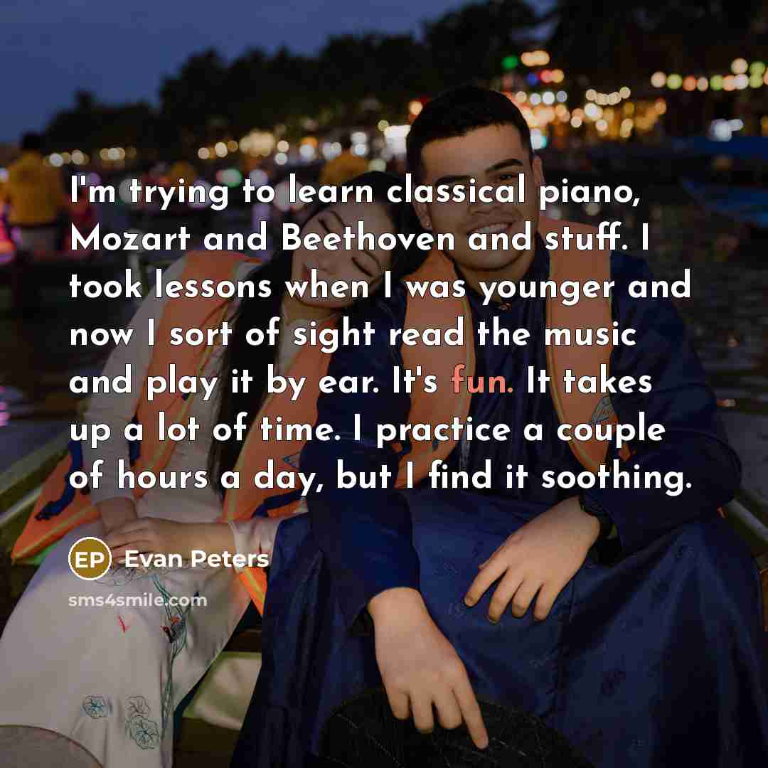 “I'm trying to learn classical piano, Mozart and Beethoven and…” quote by Evan Peters
