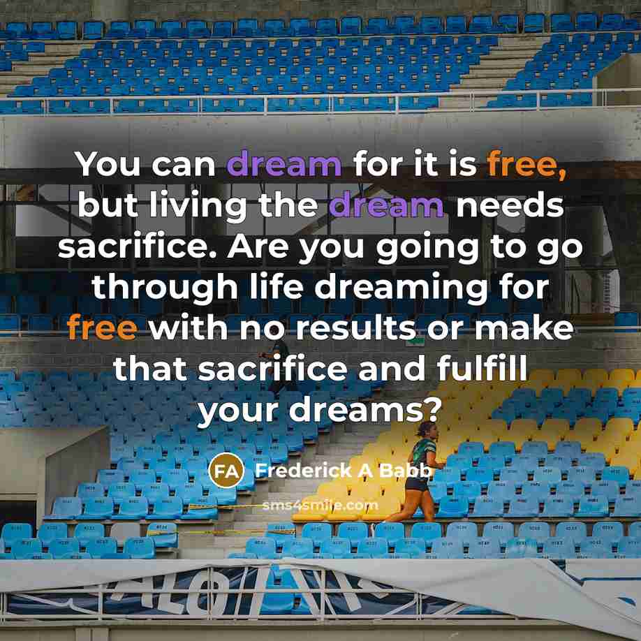 “You can dream for it is free, but living the…” quote by Frederick A Babb
