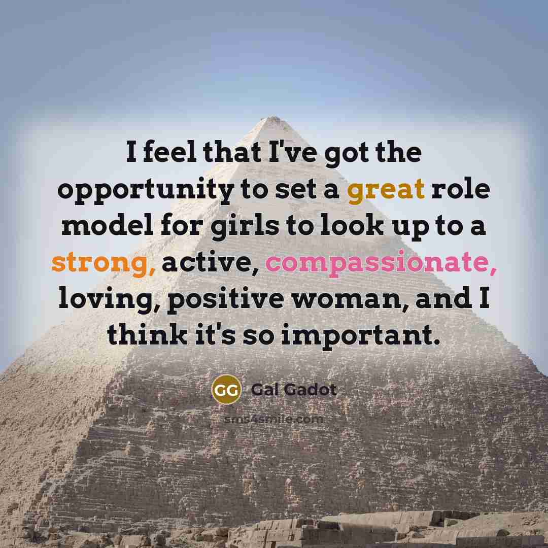 “I feel that I've got the opportunity to set a…” quote by Gal Gadot