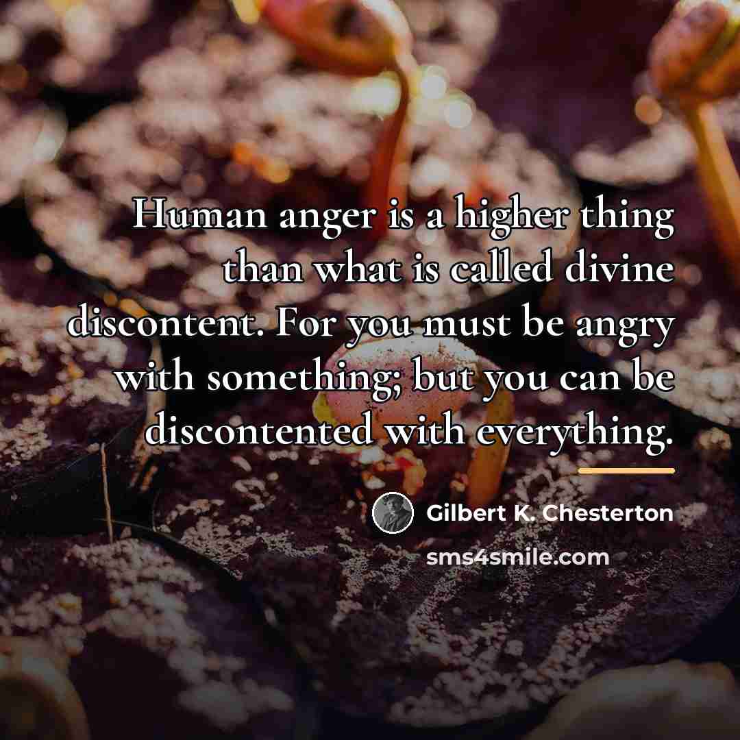 “Human anger is a higher thing than what is called…” quote by Gilbert K. Chesterton