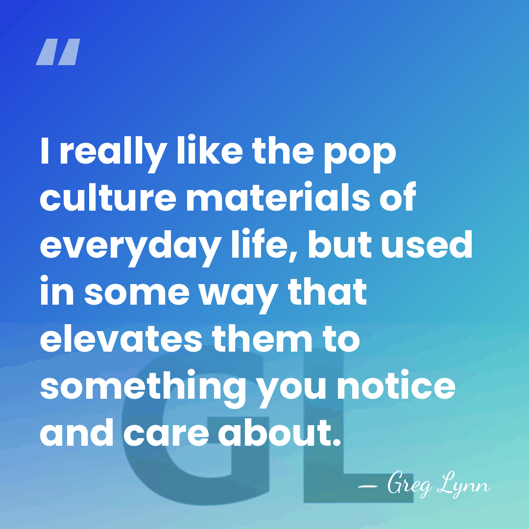 I really like the pop culture materials of everyday life, but used&hellip; - Greg Lynn
