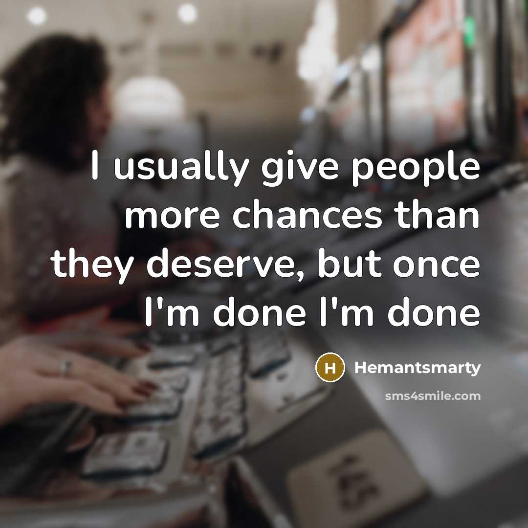 “I usually give people more chances than they deserve, but…” quote by Hemantsmarty