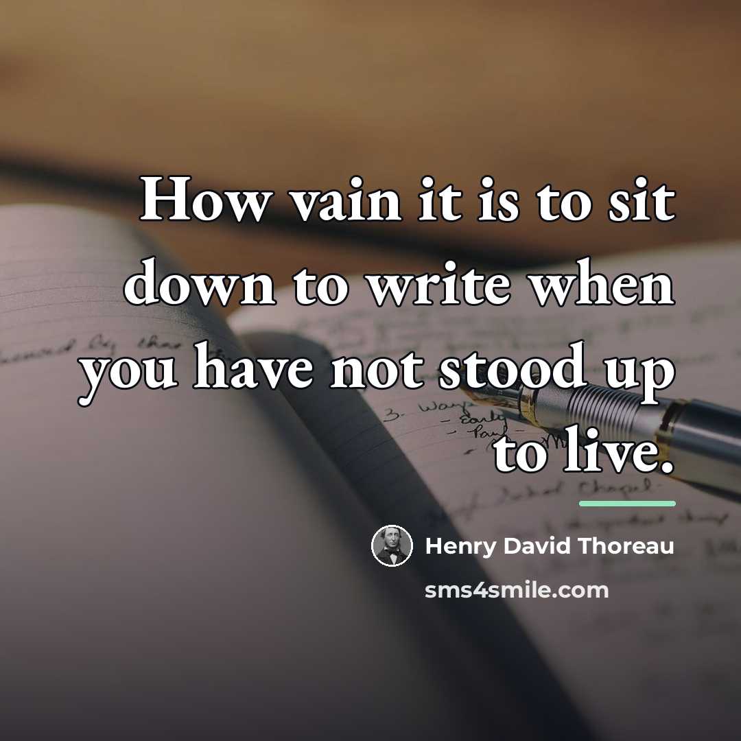 “How vain it is to sit down to write when…” quote by Henry David Thoreau