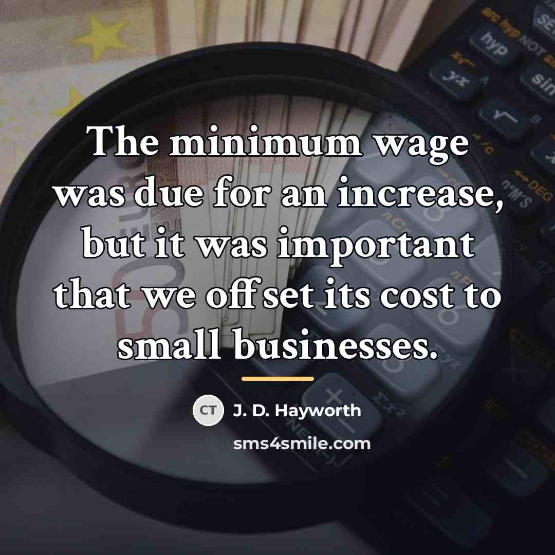 “The minimum wage was due for an increase, but it…” quote by J. D. Hayworth