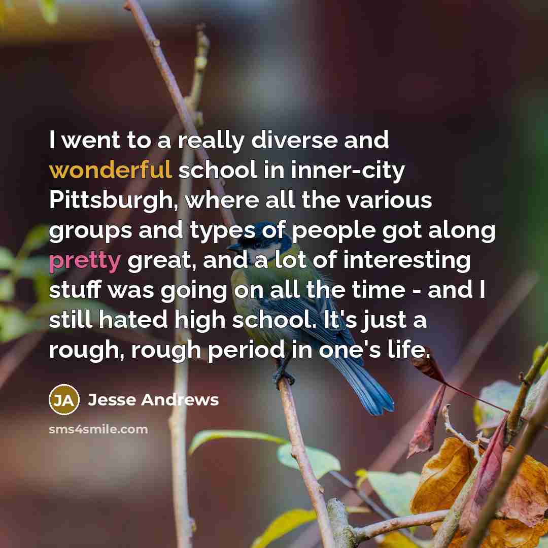 “I went to a really diverse and wonderful school in…” quote by Jesse Andrews