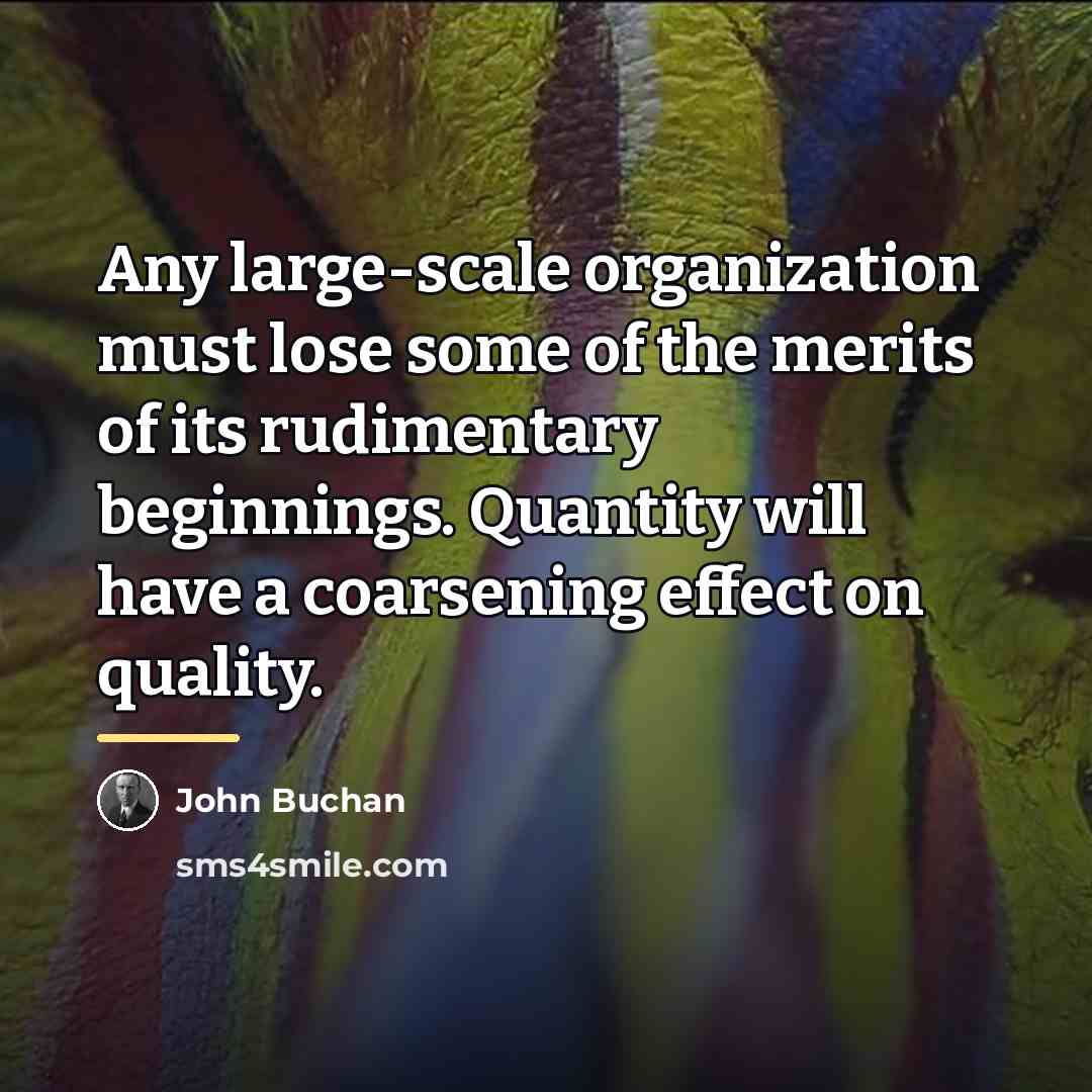 “Any large-scale organization must lose some of the merits of…” quote by John Buchan