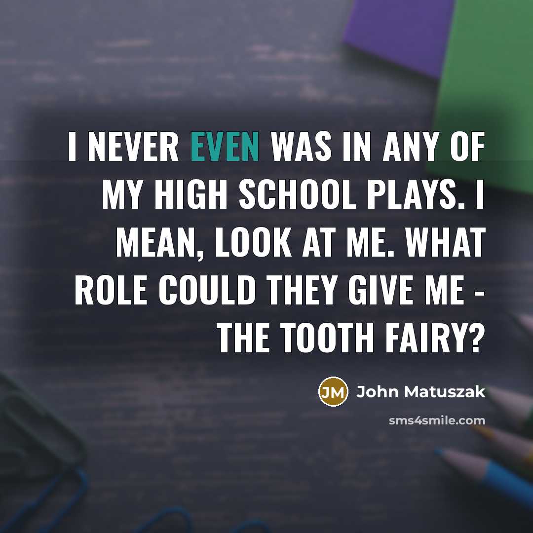 “I never even was in any of my high school…” quote by John Matuszak
