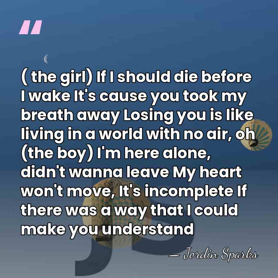 ( the girl) If I should die before I wake It's cause&hellip; - Jordin Sparks