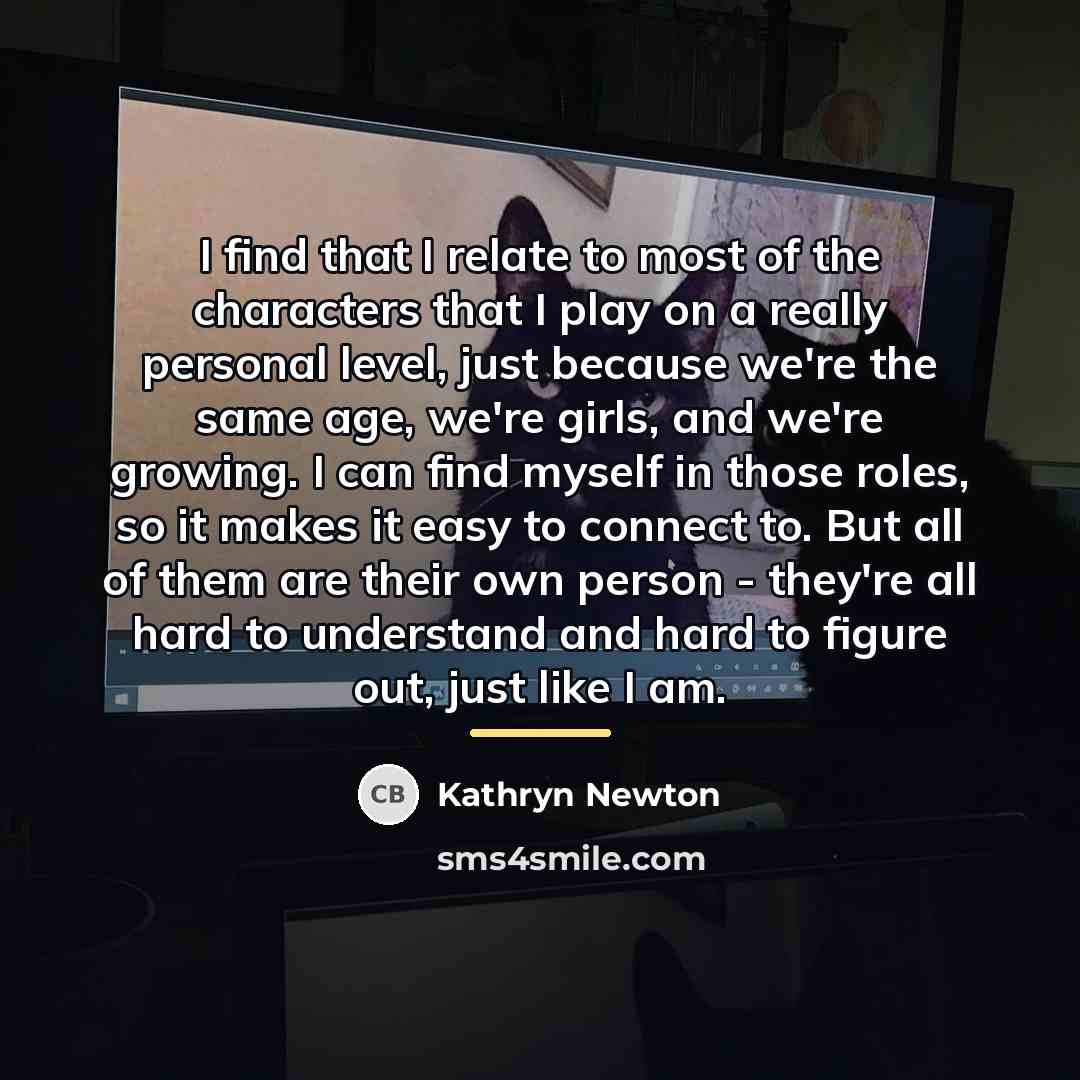 “I find that I relate to most of the characters…” quote by Kathryn Newton