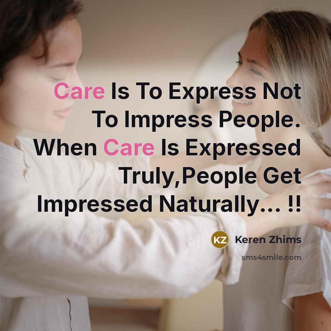 “Care Is To Express Not To Impress People. When Care…” quote by Keren Zhims