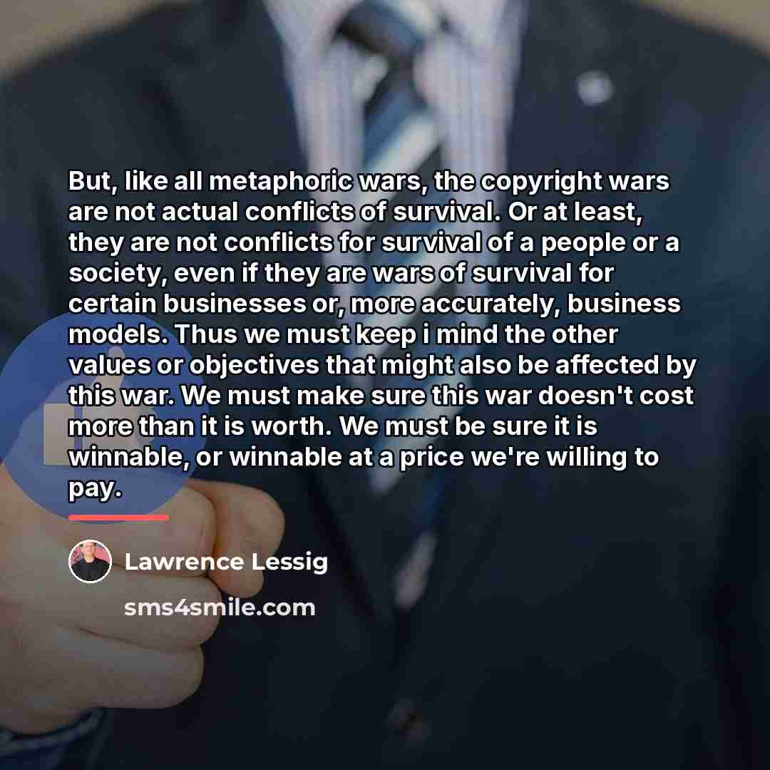 “But, like all metaphoric wars, the copyright wars are not…” quote by Lawrence Lessig